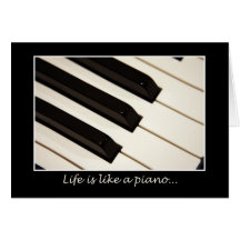 Life is like a piano card