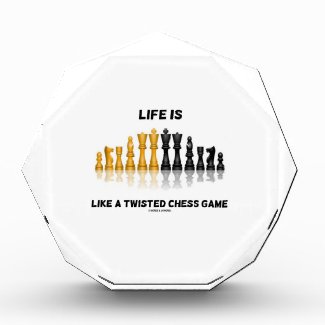 Life Is Like A Twisted Chess Game (Chess Set) Acrylic Award