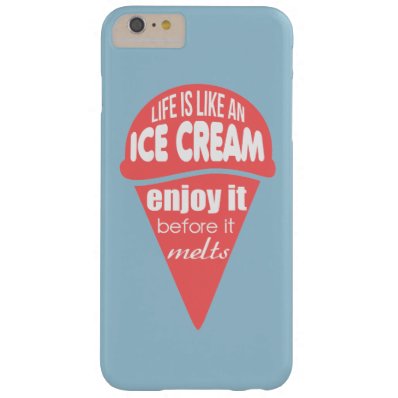 Life is like an ice cream slogan quote barely there iPhone 6 plus case