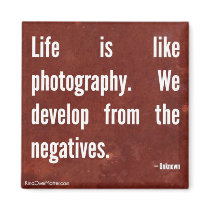 Life is like Photography. magnets