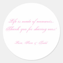 Life is made of moments...Thank yo... - Customized Round Stickers