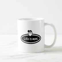 Life is Meh Coffee Mugs