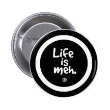 Life is Meh Pin