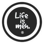 Life is meh sticker