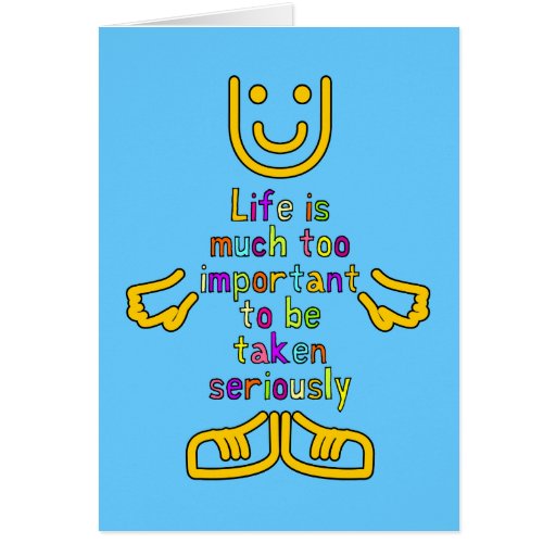 Life is much too important Card