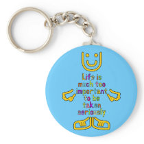 Life is much too important Keychain