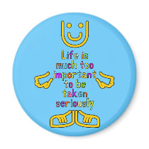 LIfe is much too important Magnet