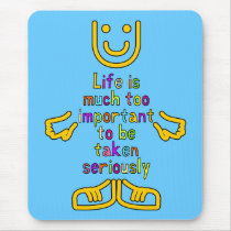 Life is much too important Mousepad