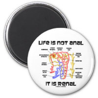 Life Is Not Anal It Is Renal (Kidney Nephron) 2 Inch Round Magnet