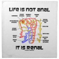 Life Is Not Anal It Is Renal (Kidney Nephron) Napkin