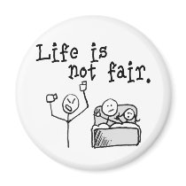 Life Is Not Fair magnets