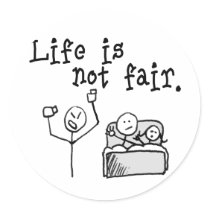 Life Is Not Fair stickers by Kwamster Life Is Not Fair stickers