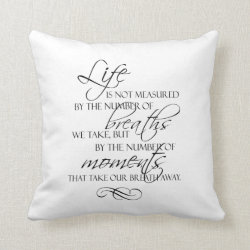 Life Is Not Measured By The Breaths We Take Quote Pillow