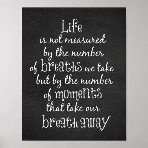 Life is not measured by the Breaths we Take Quote Poster | Zazzle