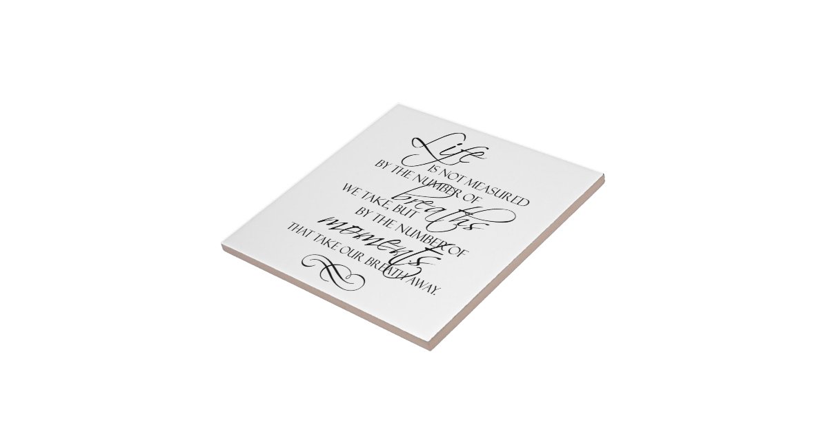 Life Is Not Measured By The Breaths We Take Quote Tile | Zazzle