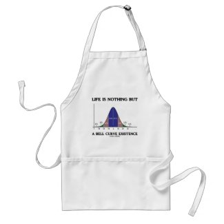 Life Is Nothing But A Bell Curve Existence Aprons