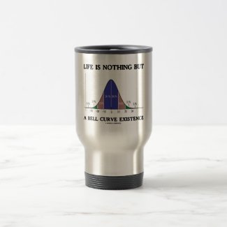 Life Is Nothing But A Bell Curve Existence Mugs