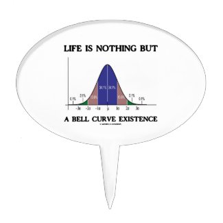 Life Is Nothing But A Bell Curve Existence (Stats) Cake Toppers