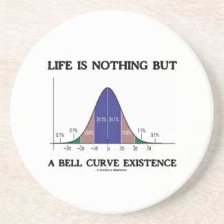 Life Is Nothing But A Bell Curve Existence (Stats) Drink Coaster