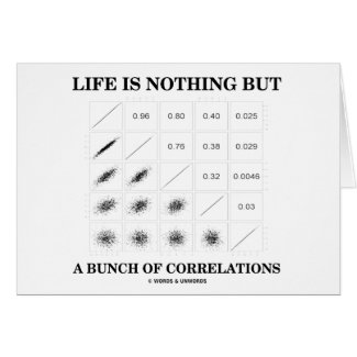 Life Is Nothing But A Bunch Of Correlations Greeting Card