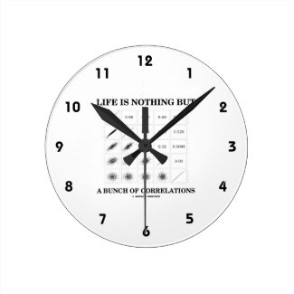 Life Is Nothing But A Bunch Of Correlations Round Wallclocks