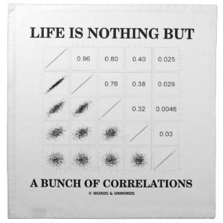 Life Is Nothing But A Bunch Of Correlations Napkins