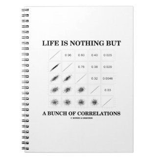 Life Is Nothing But A Bunch Of Correlations Spiral Notebook