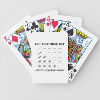 Life Is Nothing But A Bunch Of Correlations Bicycle Poker Cards