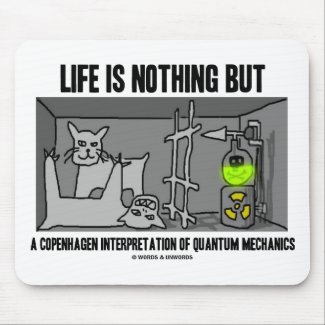Life Is Nothing But A Copenhagen Interpretation Of Mouse Pad