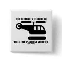 Life Is Nothing But A Helicopter Ride With Lots Of