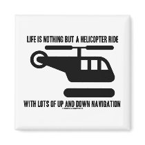 Life Is Nothing But A Helicopter Ride With Lots Of