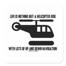Life Is Nothing But A Helicopter Ride With Lots Of