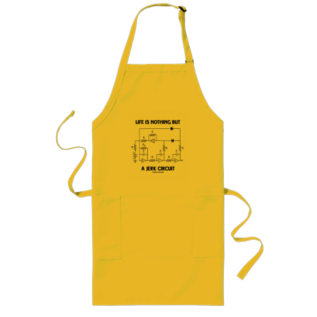 Life Is Nothing But A Jerk Circuit (Physics Humor) Long Apron