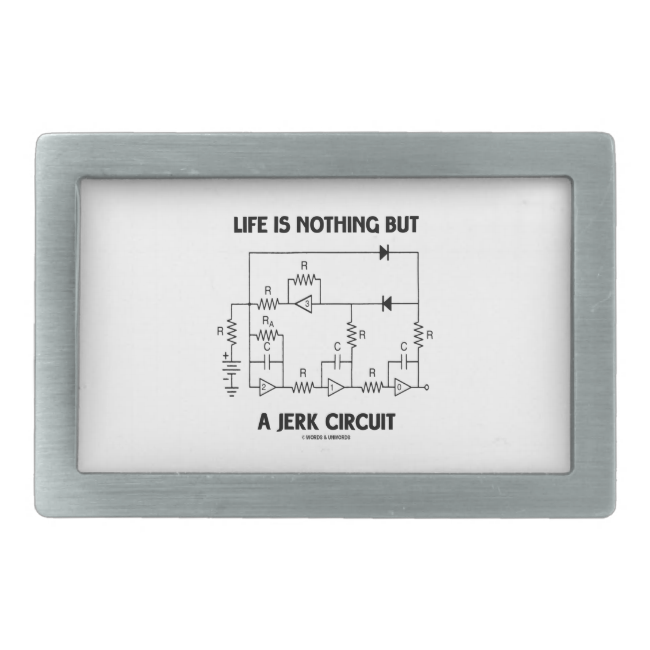 Life Is Nothing But A Jerk Circuit (Physics Humor) Rectangular Belt Buckle