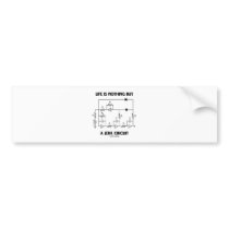 Life Is Nothing But A Jerk Circuit (Physics Humor) Bumper Stickers