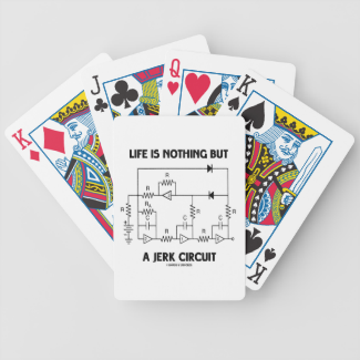 Life Is Nothing But A Jerk Circuit (Physics Humor) Bicycle Playing Cards