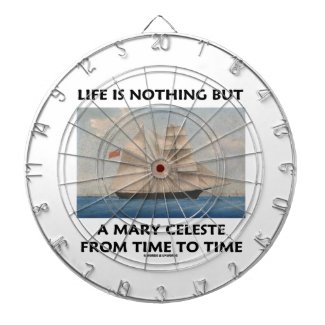 Life Is Nothing But A Mary Celeste From Time To Dartboards