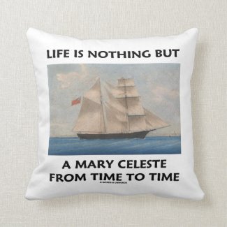 Life Is Nothing But A Mary Celeste From Time To Pillows