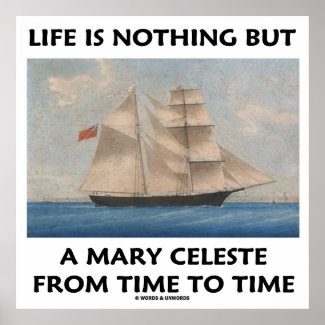 Life Is Nothing But A Mary Celeste From Time To Poster