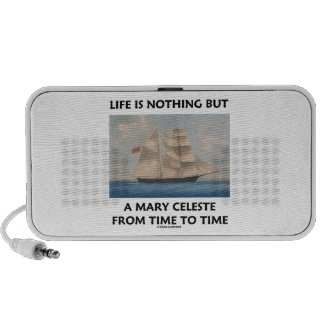 Life Is Nothing But A Mary Celeste From Time To Speaker System