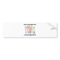 Life Is Nothing But A Renal Existence Bumper Stickers
