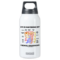 Life Is Nothing But A Renal Existence (Nephron) 10 Oz Insulated SIGG Thermos Water Bottle