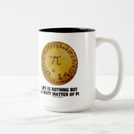 Life Is Nothing But A Tasty Matter Of Pi (Pi Pie) Coffee Mugs