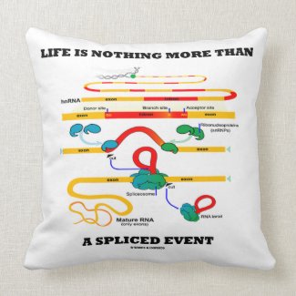 Life Is Nothing More Than A Spliced Event (RNA) mojo_throwpillow