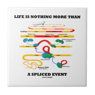 Life Is Nothing More Than A Spliced Event (RNA) zazzle_tile