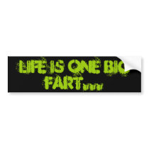 Life is one big fart bumper sticker