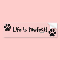 Life is Pawfect! Bumper Sticker in Pink bumper stickers by Babydogstyle Life is Pawfect! Bumper Sticker in Pink bumper stickers