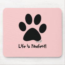 Life is Pawfect! in pink Mouse Pad mousepads by Babydogstyle Life is Pawfect! in pink Mouse Pad mousepads