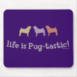 Life is Pug-tastic Mouse Pads