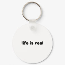 life is real keychains by Darkname life is real keychains